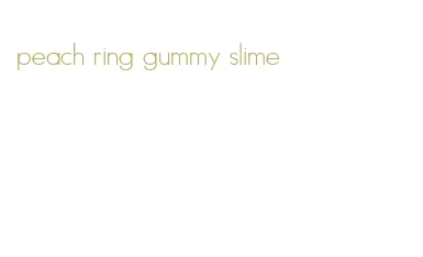 peach ring gummy slime