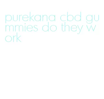 purekana cbd gummies do they work