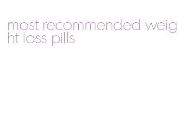 most recommended weight loss pills