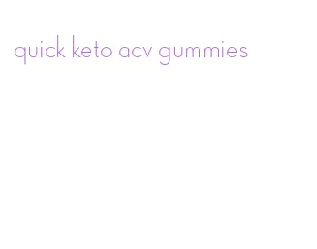 quick keto acv gummies