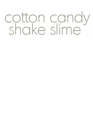 cotton candy shake slime