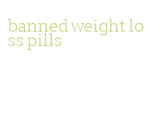 banned weight loss pills