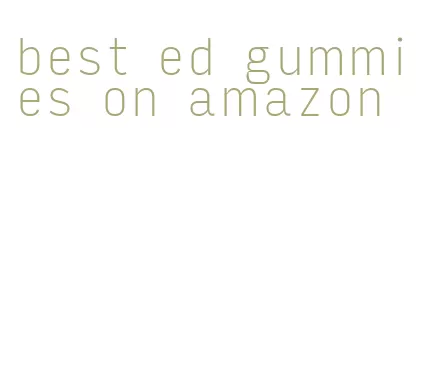 best ed gummies on amazon