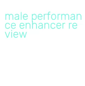 male performance enhancer review