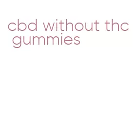cbd without thc gummies
