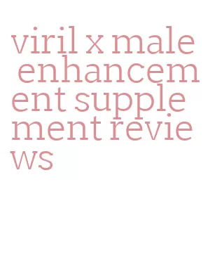 viril x male enhancement supplement reviews