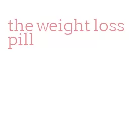 the weight loss pill