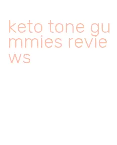 keto tone gummies reviews