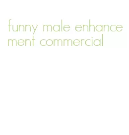 funny male enhancement commercial