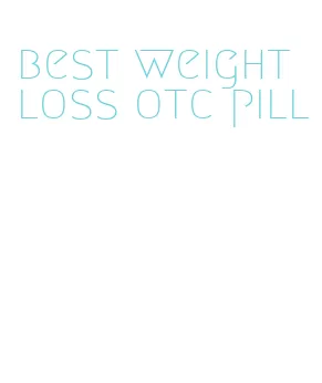 best weight loss otc pill