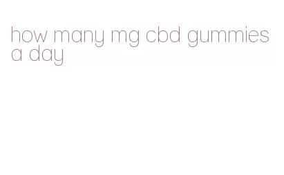 how many mg cbd gummies a day