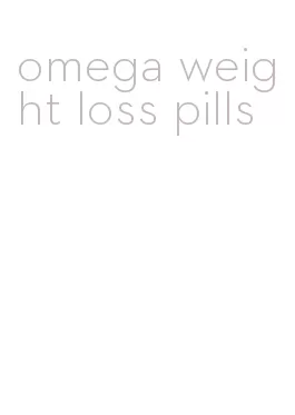 omega weight loss pills