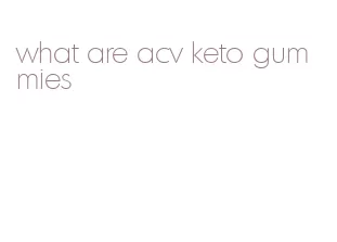 what are acv keto gummies