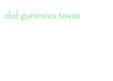 cbd gummies texas
