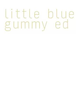 little blue gummy ed