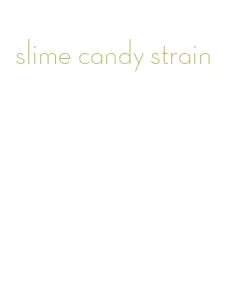 slime candy strain