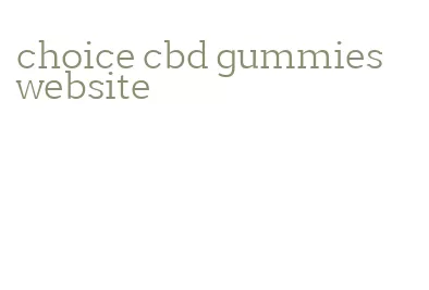 choice cbd gummies website