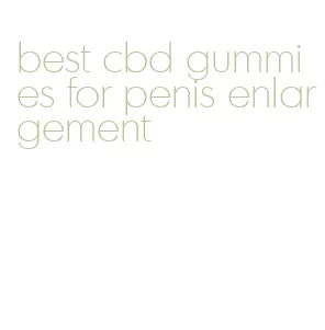 best cbd gummies for penis enlargement