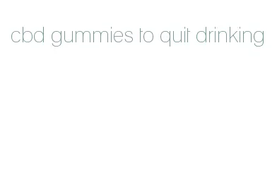 cbd gummies to quit drinking