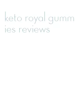 keto royal gummies reviews