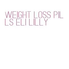 weight loss pills eli lilly