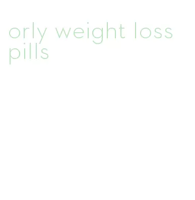 orly weight loss pills