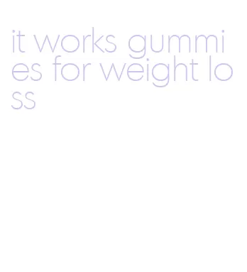 it works gummies for weight loss