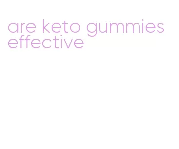 are keto gummies effective