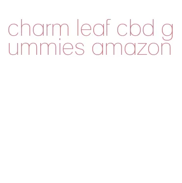 charm leaf cbd gummies amazon