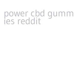 power cbd gummies reddit