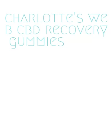 charlotte's web cbd recovery gummies