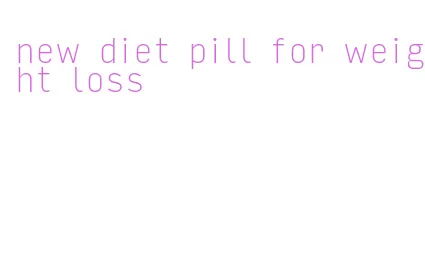 new diet pill for weight loss