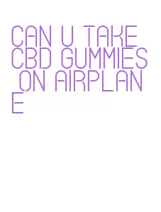can u take cbd gummies on airplane