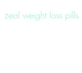zeal weight loss pills