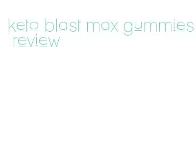 keto blast max gummies review