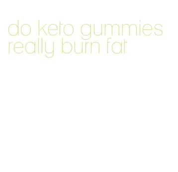 do keto gummies really burn fat