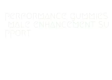 performance gummies male enhancement support