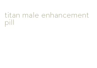 titan male enhancement pill