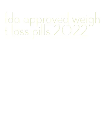 fda approved weight loss pills 2022