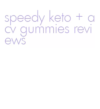 speedy keto + acv gummies reviews