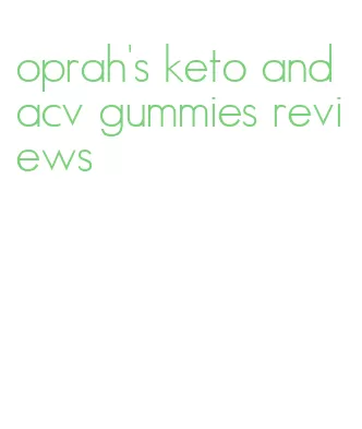oprah's keto and acv gummies reviews