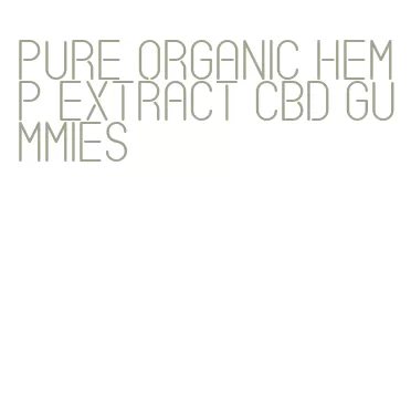 pure organic hemp extract cbd gummies