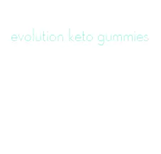 evolution keto gummies