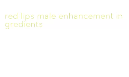 red lips male enhancement ingredients