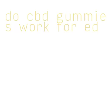 do cbd gummies work for ed