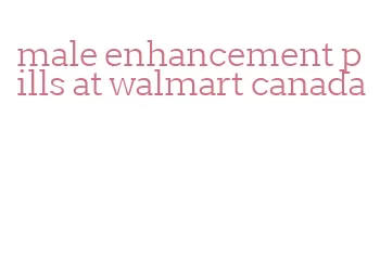 male enhancement pills at walmart canada