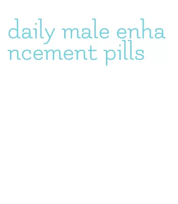 daily male enhancement pills