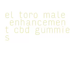 el toro male enhancement cbd gummies