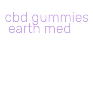 cbd gummies earth med