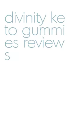 divinity keto gummies reviews